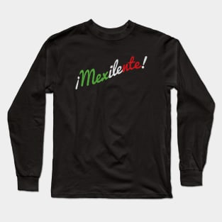 ¡Mexilente! Long Sleeve T-Shirt